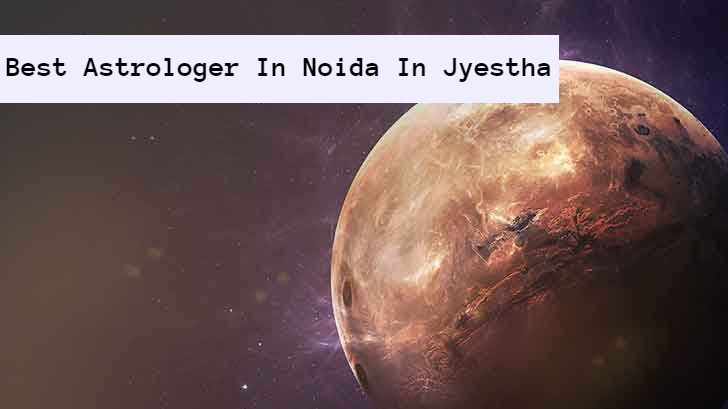 Best Astrologer In Noida in Jyestha